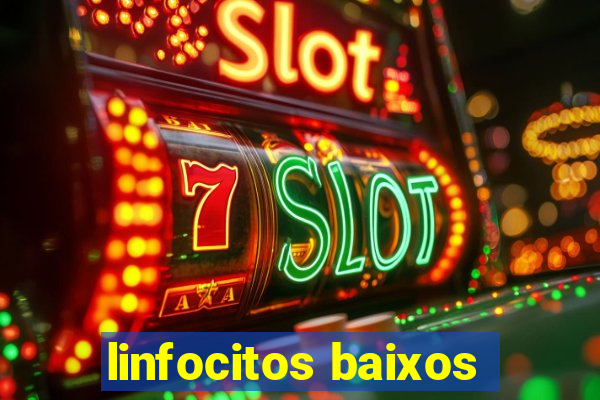 linfocitos baixos